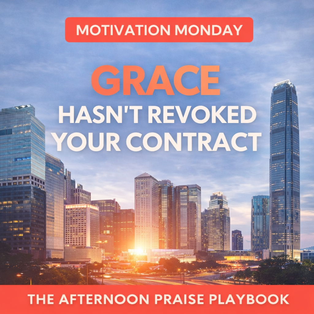 Motivation Monday: Grace Hasn't Revoked Your Contract