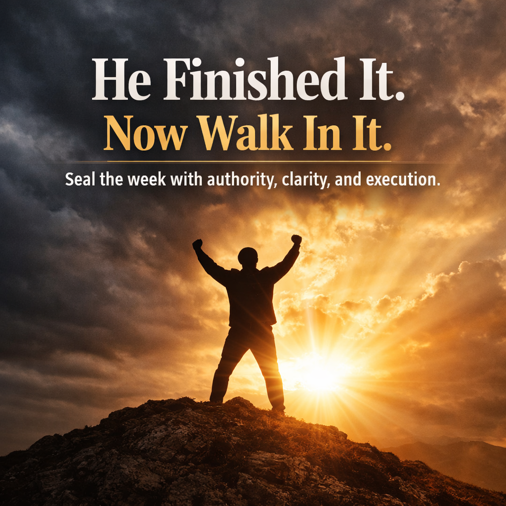 Fearless Faith Friday He Finished It. Now Walk In It.